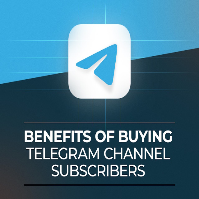 Benefits of Buying Telegram Channel Subscribers
