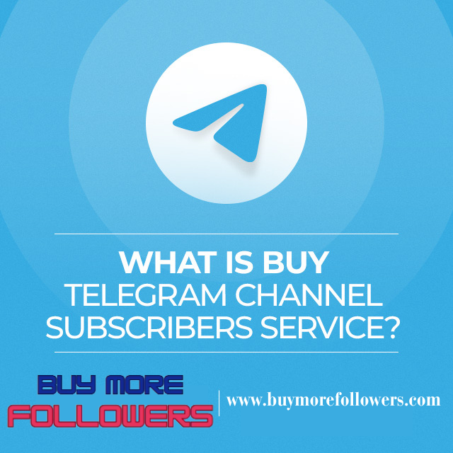 What Is Buy Telegram Channel Subscribers Service
