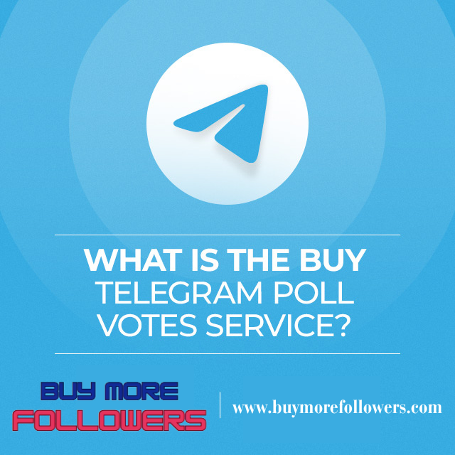 What Is the Buy Telegram Poll Votes Service?