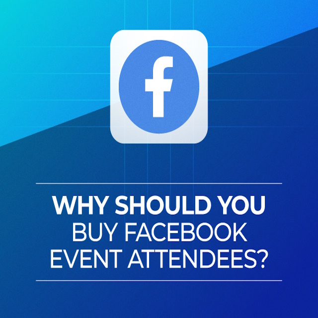 Why Should You Buy Facebook Event Attendees?